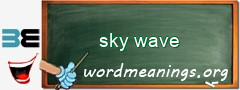 WordMeaning blackboard for sky wave